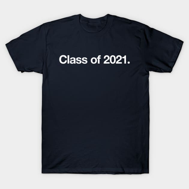 Class of 2021. T-Shirt by TheAllGoodCompany